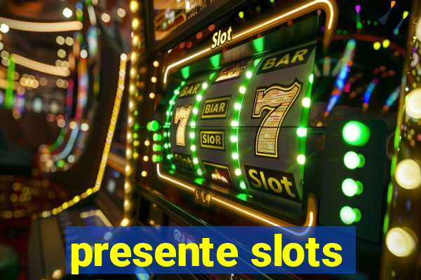 presente slots