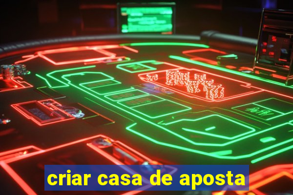 criar casa de aposta