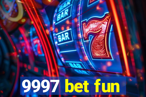 9997 bet fun