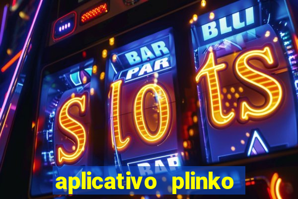 aplicativo plinko paga mesmo