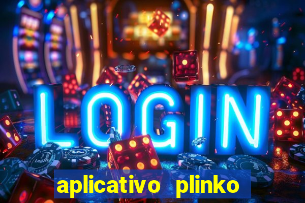 aplicativo plinko paga mesmo