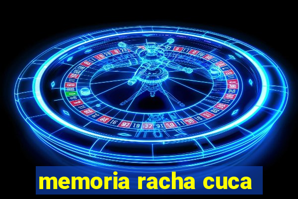 memoria racha cuca