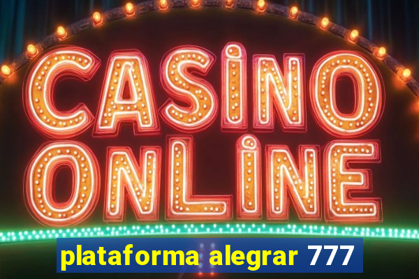 plataforma alegrar 777