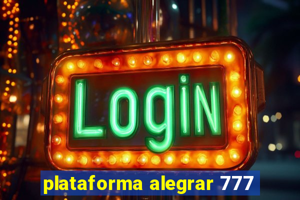 plataforma alegrar 777