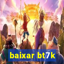 baixar bt7k