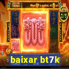 baixar bt7k