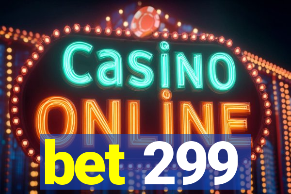 bet 299