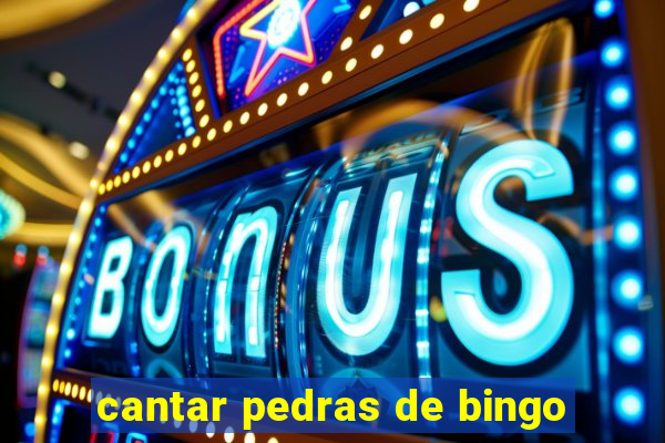 cantar pedras de bingo