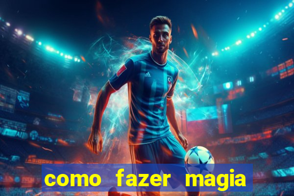 como fazer magia de fogo na vida real