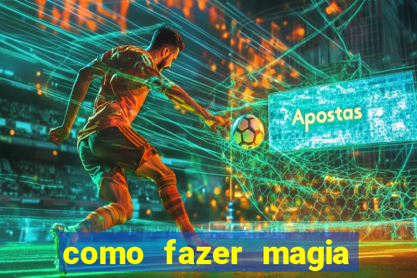 como fazer magia de fogo na vida real