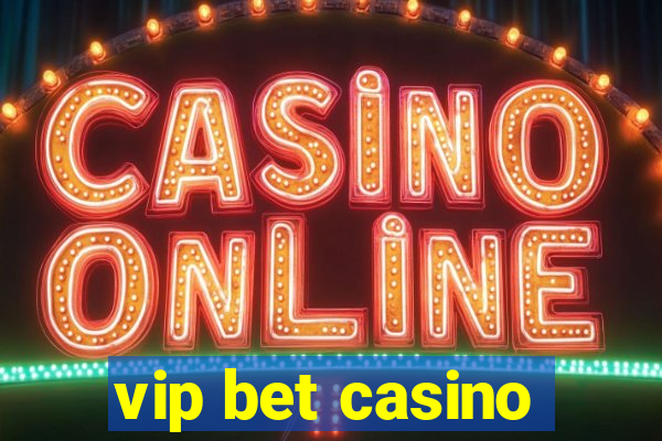 vip bet casino