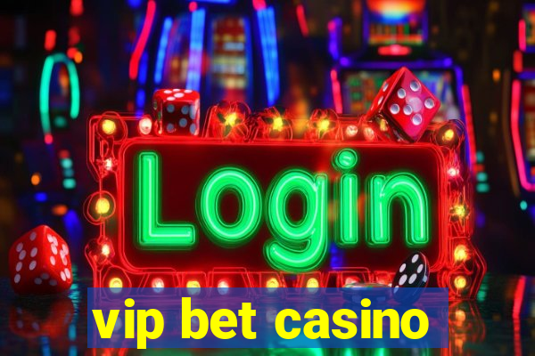 vip bet casino