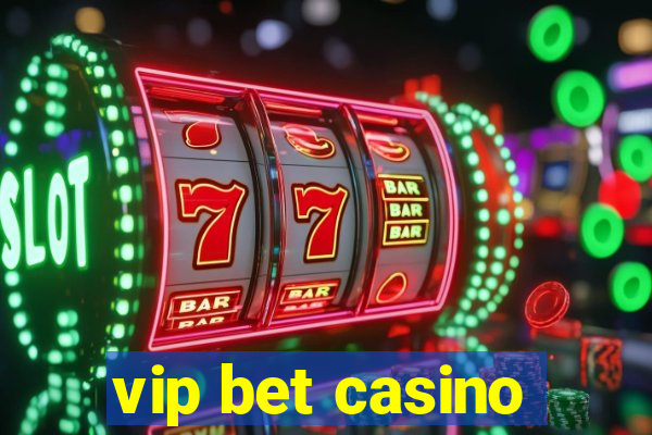 vip bet casino