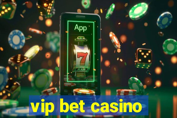 vip bet casino