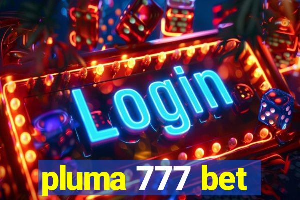 pluma 777 bet