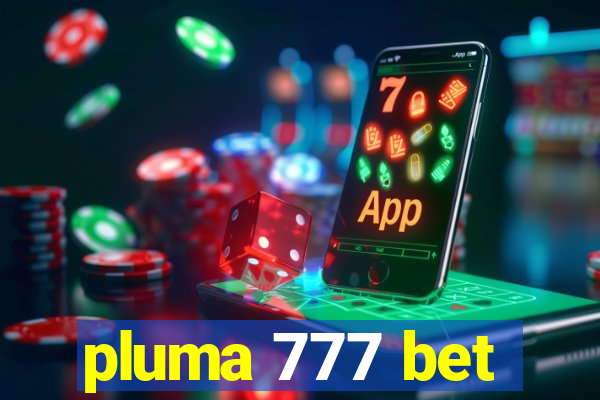 pluma 777 bet