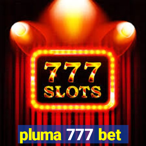 pluma 777 bet