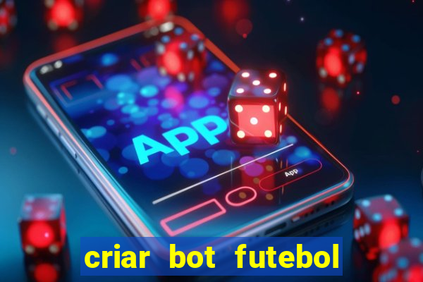 criar bot futebol virtual bet365