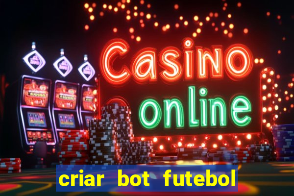 criar bot futebol virtual bet365