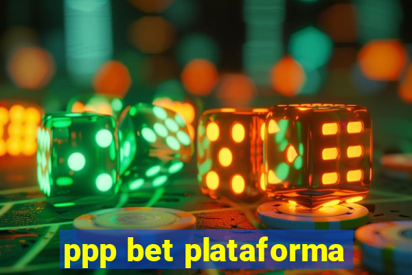 ppp bet plataforma