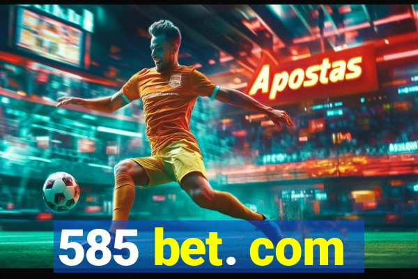 585 bet. com