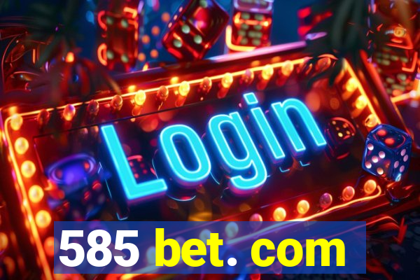 585 bet. com