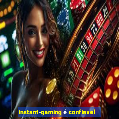 instant-gaming é confiavel