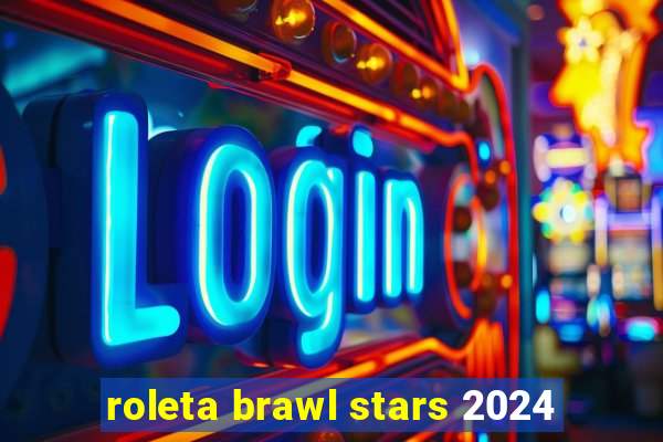 roleta brawl stars 2024