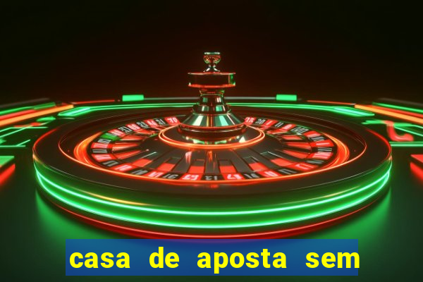 casa de aposta sem limite de saque