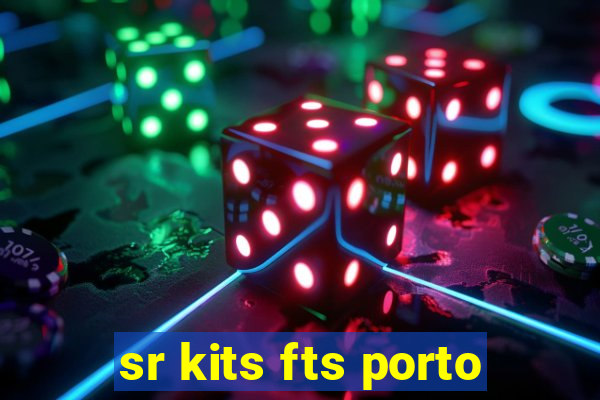 sr kits fts porto