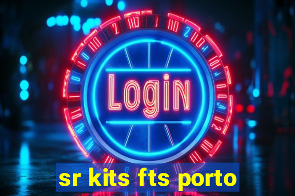 sr kits fts porto