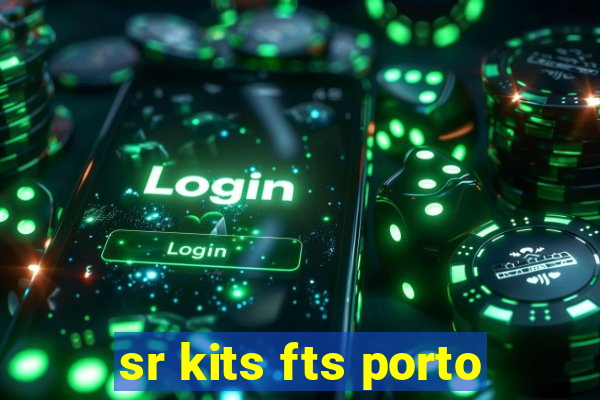 sr kits fts porto