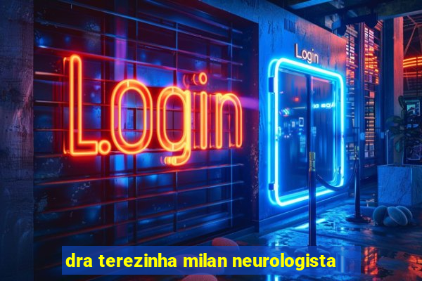 dra terezinha milan neurologista