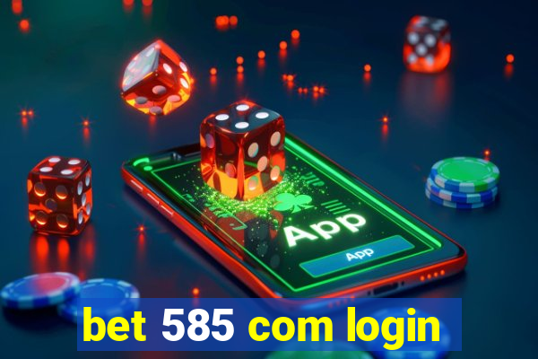 bet 585 com login