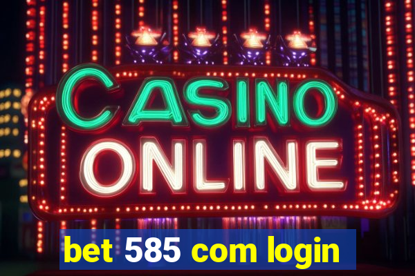 bet 585 com login