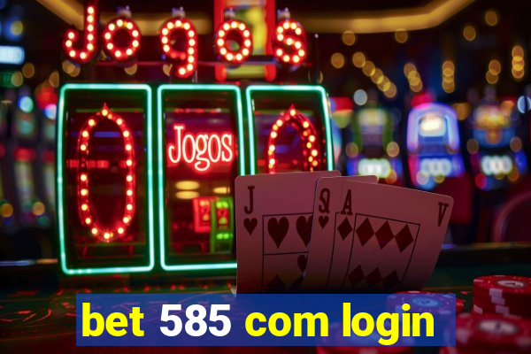 bet 585 com login