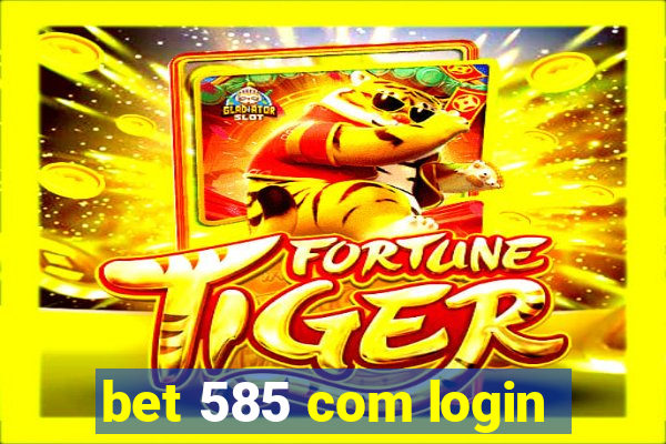 bet 585 com login