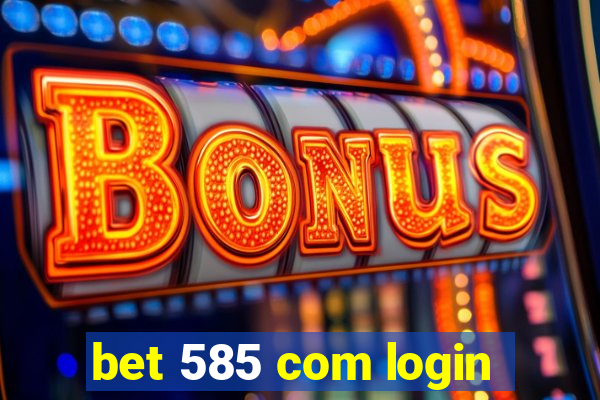 bet 585 com login