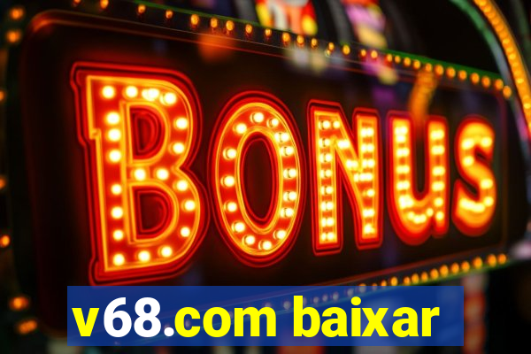 v68.com baixar