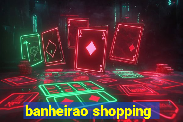 banheirao shopping