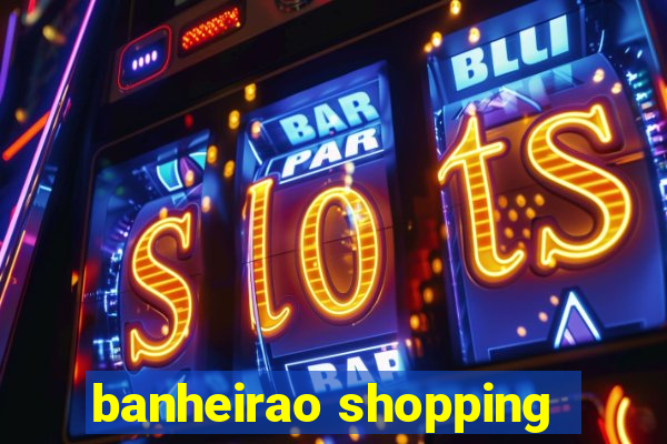 banheirao shopping