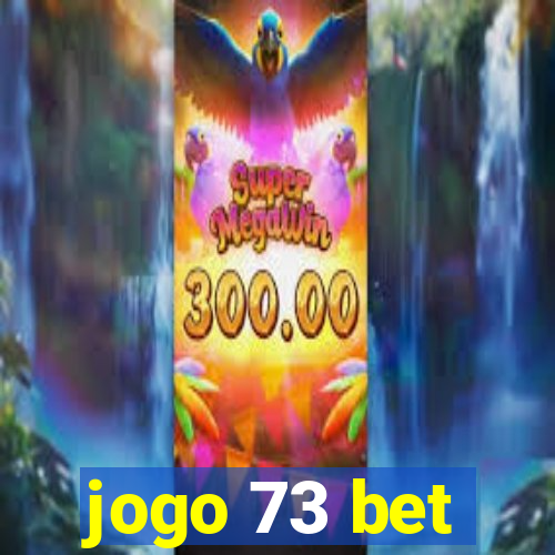 jogo 73 bet