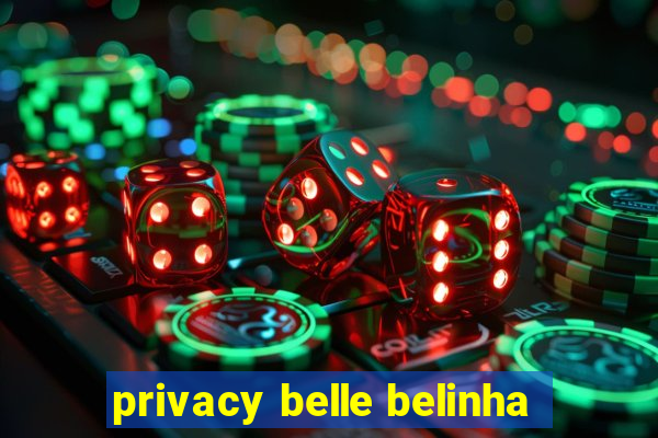 privacy belle belinha