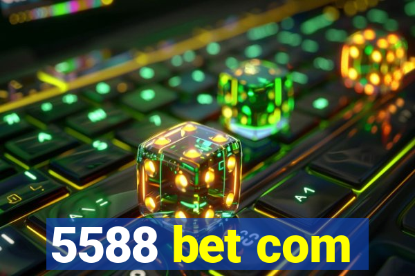 5588 bet com