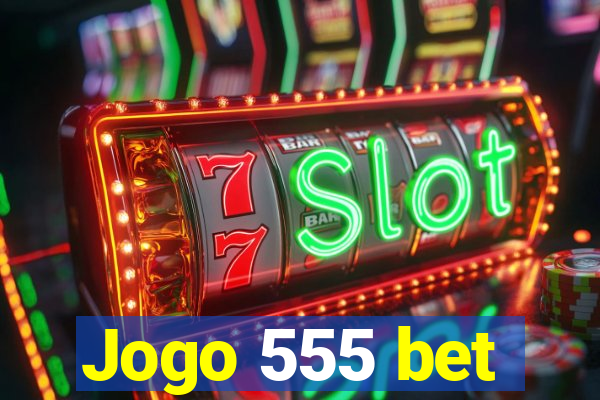 Jogo 555 bet