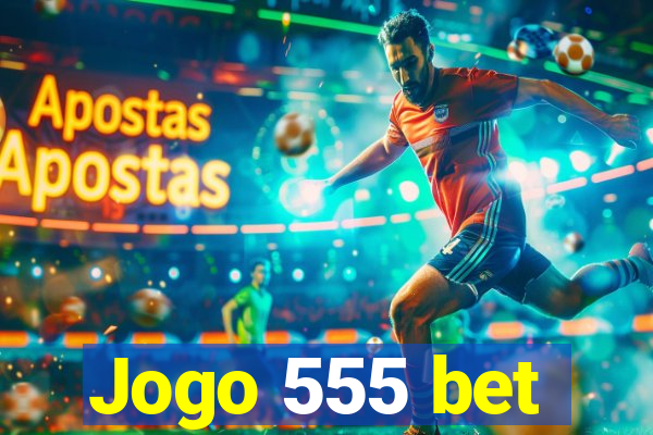 Jogo 555 bet