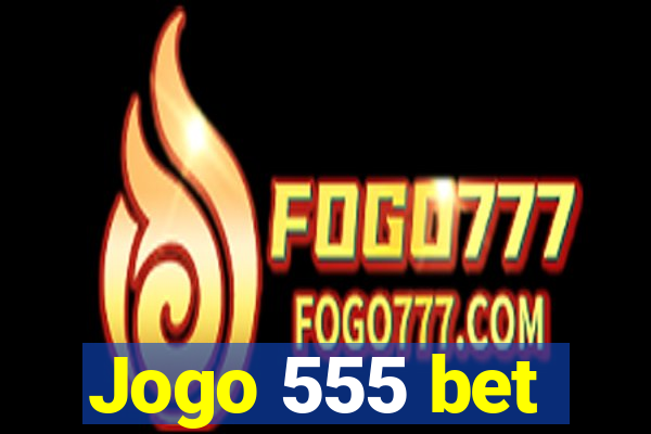 Jogo 555 bet