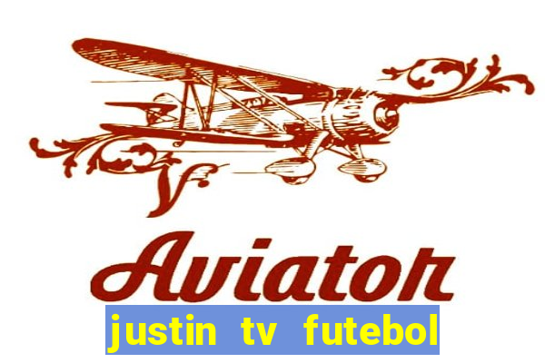 justin tv futebol ao vivo