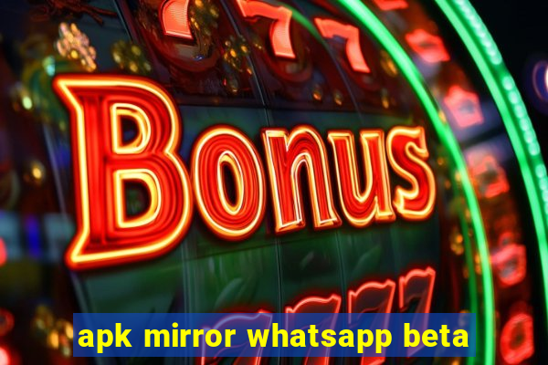 apk mirror whatsapp beta