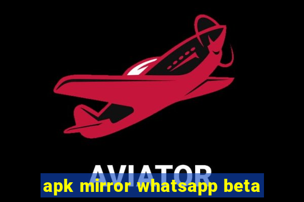 apk mirror whatsapp beta